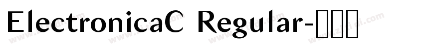 ElectronicaC Regular字体转换 ElectronicaC Regular字体转换
